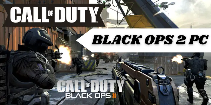 Black Ops 2 PC [Call Of Duty Bo2 For PC]