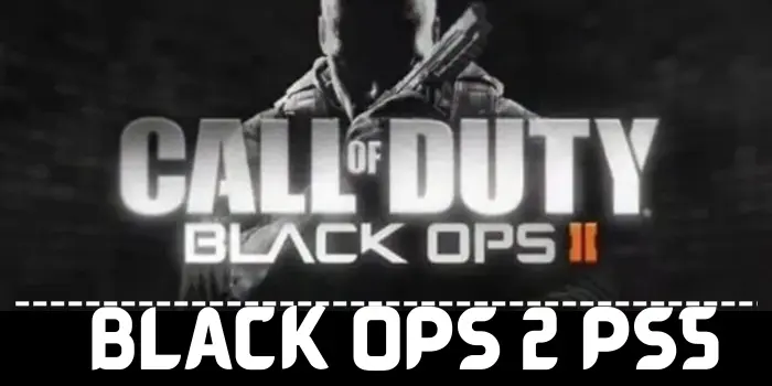 Black Ops 2 PS5 [Black Ops Available On PS5]